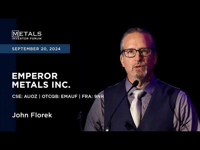 John Florek of Emperor Metals Inc. presents at Metals Investor Forum | Sept. 20-21, 2024