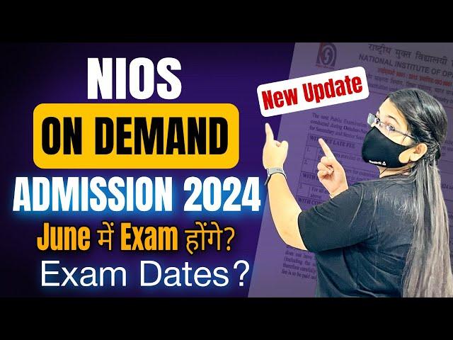 Nios On demand Examination 2024 Latest Updates | Nios On demand Exam Dates | Nios ODE process