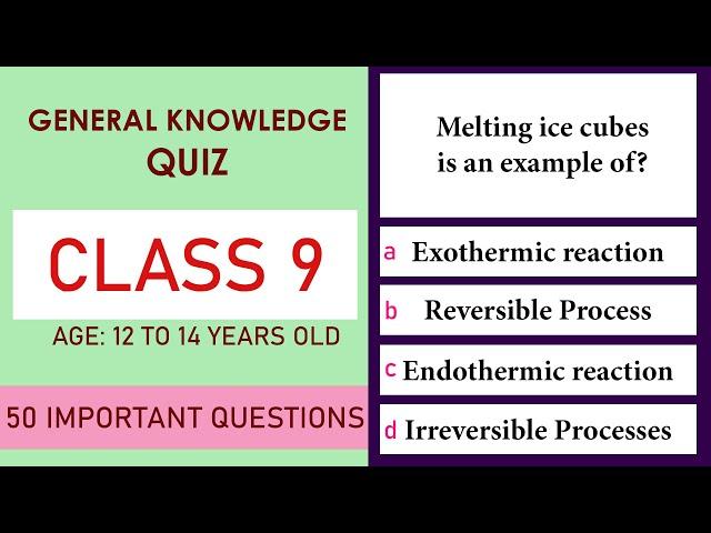 Class 9 General Knowledge Quiz | 50 Important Questions | Age 13 to 14 Years | GK Quiz | Grade 9