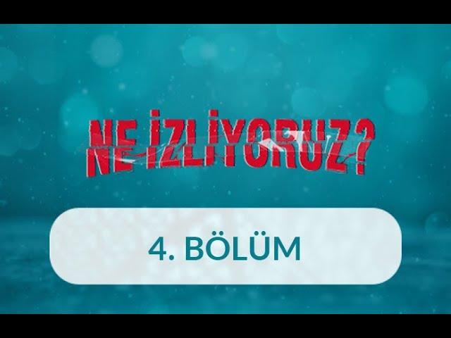 İyilik  Medeniyeti ve Dayanışma Kültürü - Ne İzliyoruz 4.Bölüm