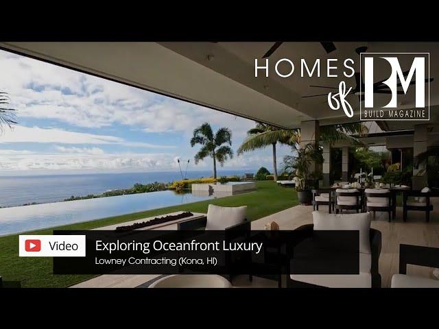 Exploring Oceanfront Luxury: Kona, HI | Homes of BUILD