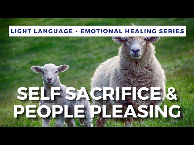 Light Language for Self Sacrifice/People Pleasing | QUANTUM & ALCHEMICAL HEALING |