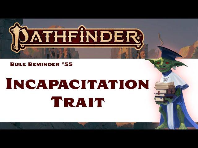 The Incapacitation Trait (Pathfinder 2e Rule Reminder #55)