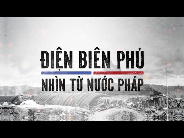 VTV đặc biệt: Điện Biên Phủ - Nhìn từ nước Pháp | VTV24