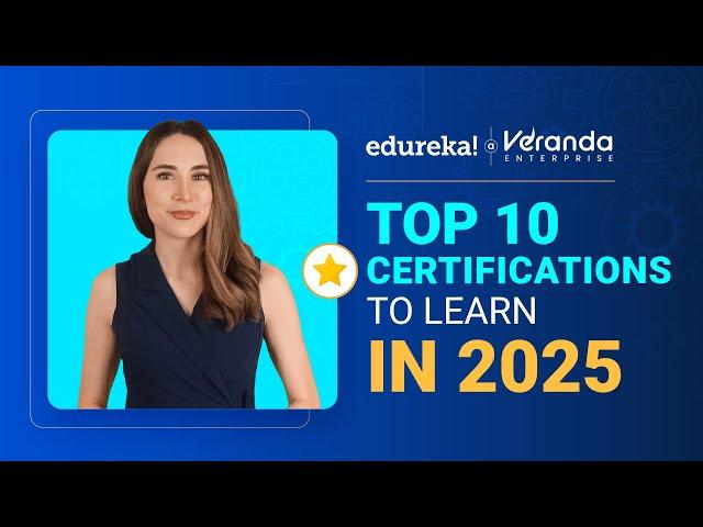 Top 10 Certifications For 2025 | High Paying Certifications | Top IT Certifications | Edureka