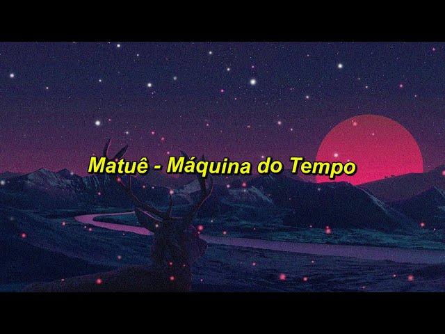 Matuê - Máquina do Tempo (Letra)