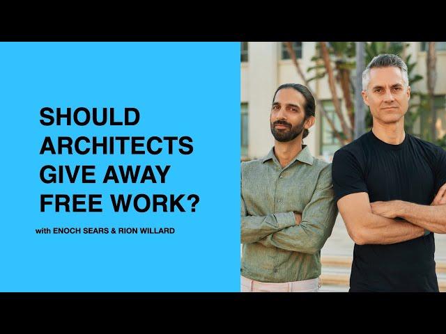 566: Should Architects Give Away Free Work? with Enoch Sears & Rion Willard