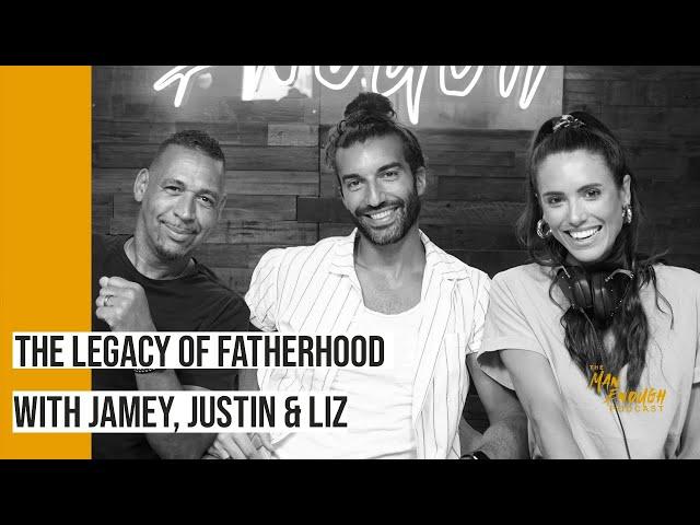 The Legacy of Fatherhood | The Man Enough Podcast