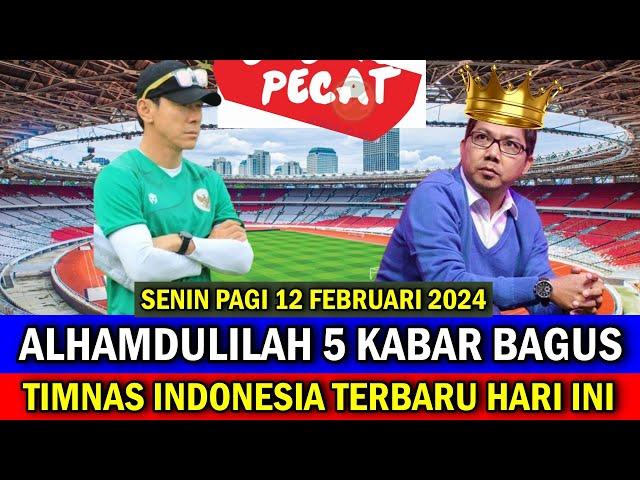  Kabar Timnas Indonesia Hari Ini ~ SENIN PAGI 12 FEBRUARI 2024 ~ Berita Timnas Indonesia Terbaru