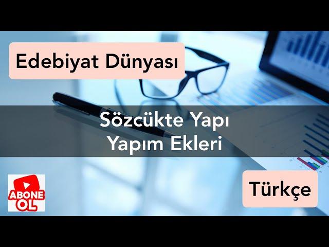 SÖZCÜKTE YAPI 2 I YAPIM EKLERİ I Konu Anlatım I Edebiyat Dünyası I Serkan Hoca