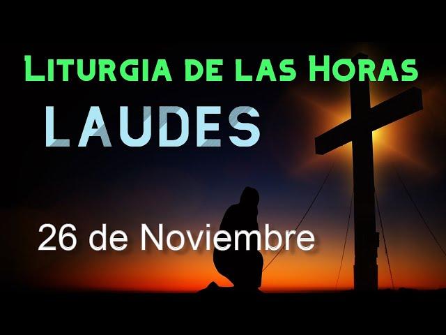 LAUDES de HOY MARTES 26 de NOVIEMBRE de 2024 - Liturgia de las Horas | ORACIÓN de la MAÑANA