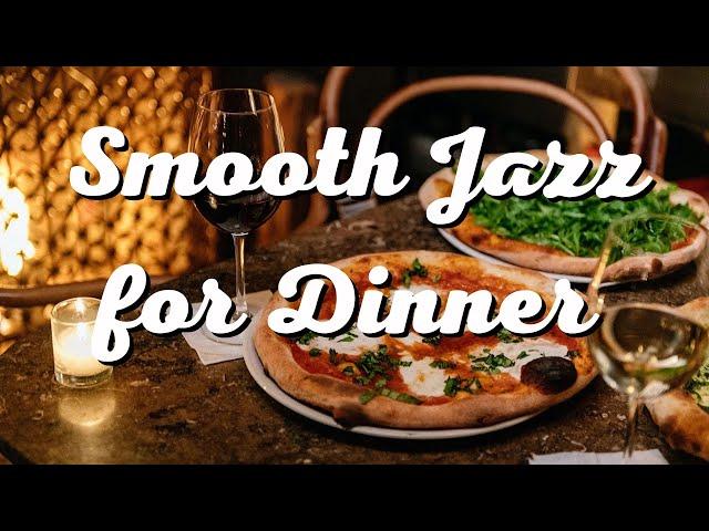 Smooth Jazz for Dinner - Wine  and Pizza  Vibes (Relax/Chill/Eat)