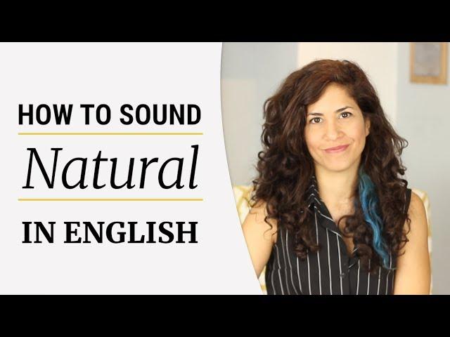 How to stop feeling FAKE and start sounding NATURAL in English