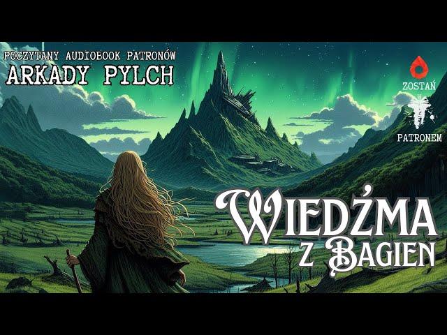 Arkady Pylch - Wiedźma z bagien | Poczytany audiobook całość pl