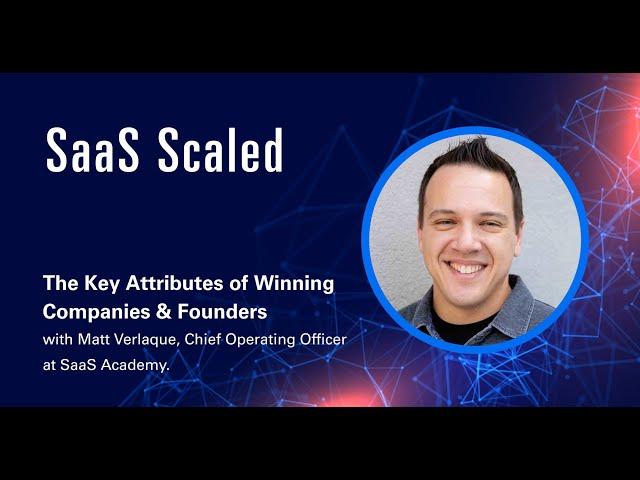 The Key Attributes of Winning Companies & Founders with Matt Verlaque