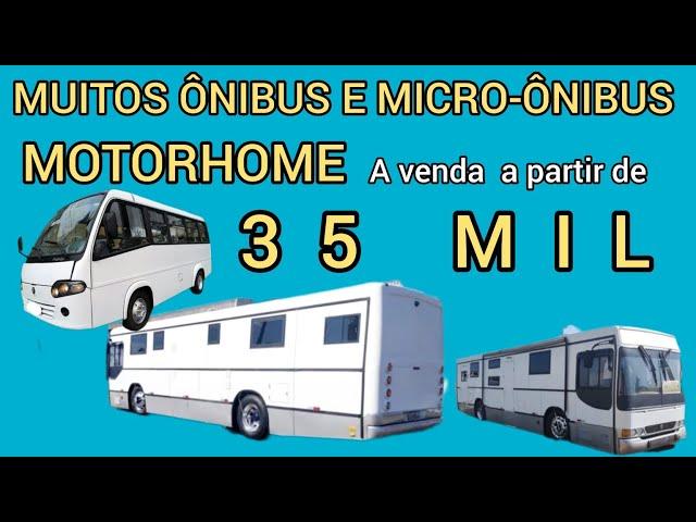 MUITOS MICRO-ÔNIBUS ÔNIBUS E MOTORHOME A VENDA A PARTIR DE 35 MIL REAIS