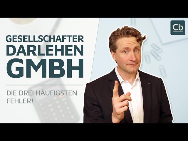  GmbH-Gesellschafterdarlehen  – Die drei häufigsten Fehler! 