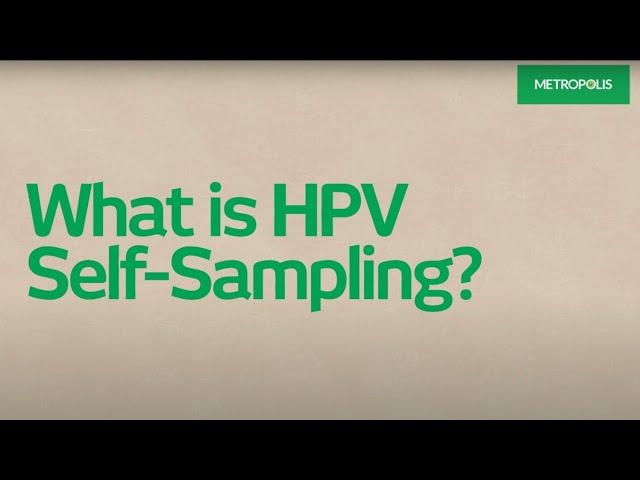 HPV Self-Sampling: A Simple & Safe Way to Prioritize Your Health