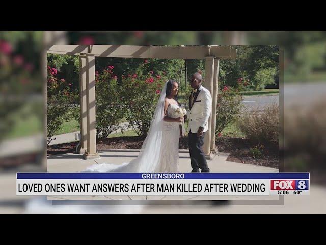 Loved ones wants answers after man killed after wedding