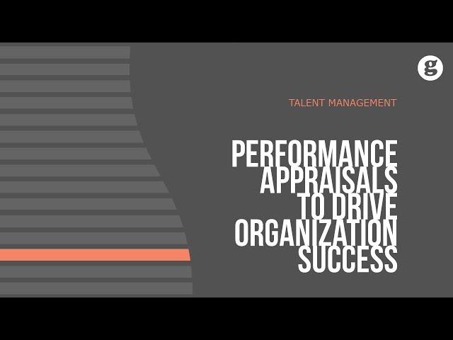 Using Performance Appraisals to Drive Organizational Success