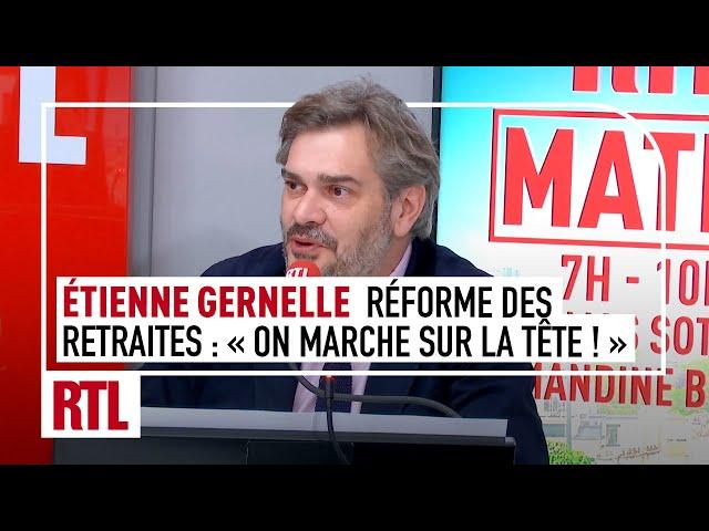 Etienne Gernelle : "Abrogation de la réforme des retraites, on marche sur la tête !!!"