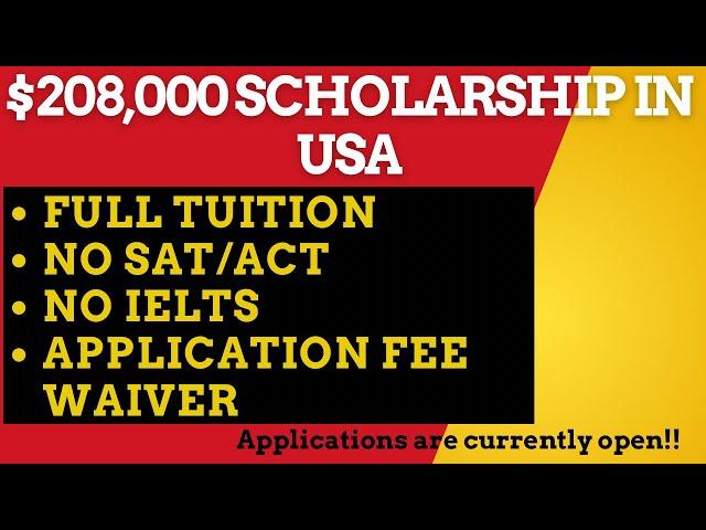 NO APPLICATION FEE, NO IELTS, $208,000 FULL TUITION SCHOLARSHIP IN THE USA