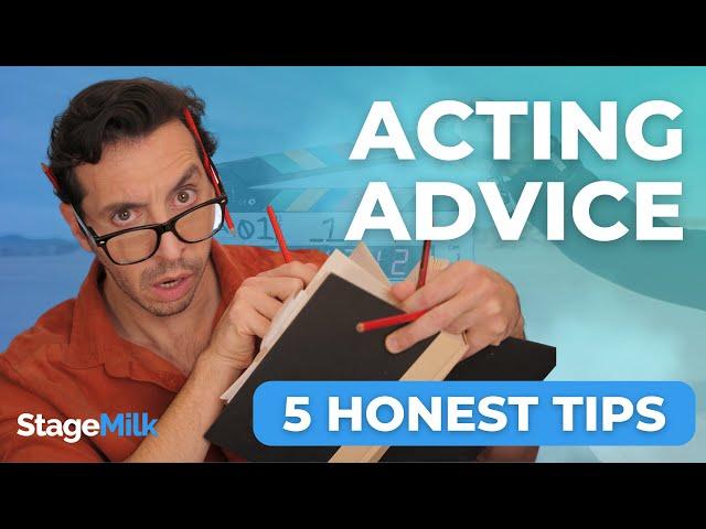 Acting Tips | Our Top 5 Pieces of Acting Advice