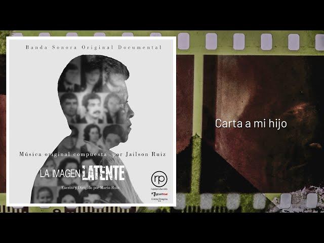 Soundtrack Documental - La Imagen Latente - Carta a mi hijo