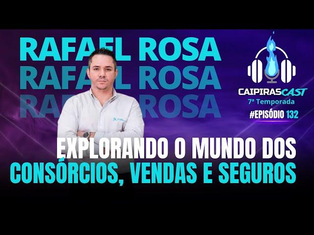 EXPLORANDO O MUNDO DOS CONSÓRCIOS, VENDAS E SEGUROS | Caipirascast 132