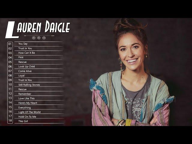 Lauren Daigle Greatest Hits - Lauren Daigle Christian Songs - Best Of Lauren Daigle Full Album