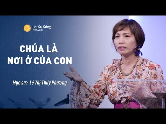 Chúa Là Nơi Ở Của Con | Mục Sư Lê Thị Thúy Phượng | Bài Giảng Chúa Nhật