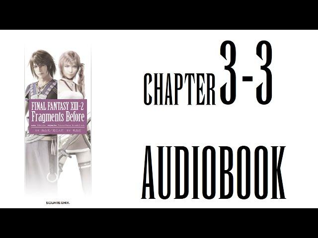 FINAL FANTASY XIII-2: Fragments Before Audiobook - Chapter 3-3