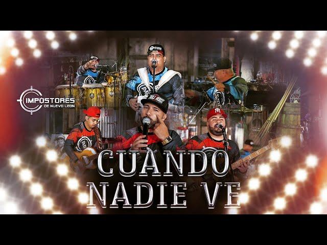 IMPOSTORES DE NUEVO LEON - CUANDO NADIE VE