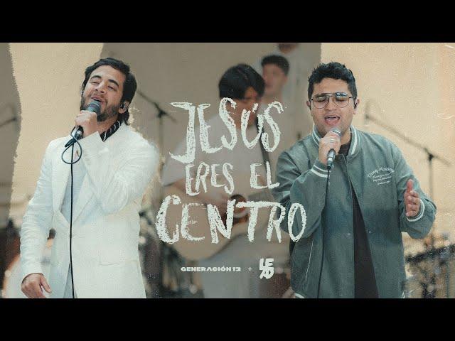 Generación 12+LEAD I Jesús Eres El Centro I Ft. Johan Manjarres, Pedro Pablo VIDEO OFICIAL