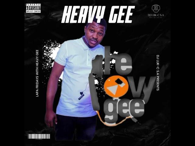 Dj Luk-C S.A Presents : Heavy Gee - Lapa Fridays (MID-TEMPO Done By Dj Luk-C S.A)