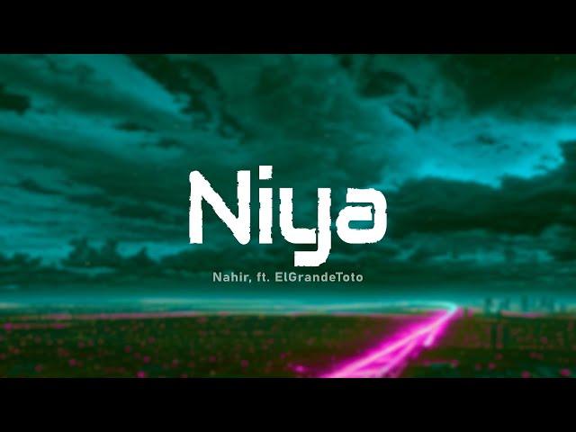 Nahir - Niya ft. ElGrandeToto (Paroles/Lyrics)