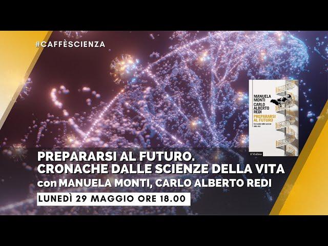 Prepararsi al futuro. Cronache dalle scienze della vita