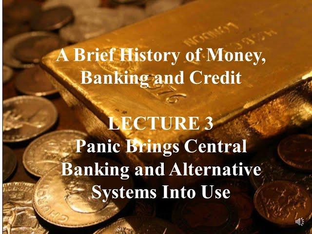 A Brief History of Money, Banking and Credit (Lecture 3)