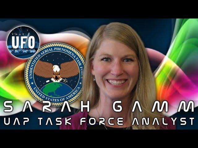 Sarah Gamm; UAP Task Force analyst || That UFO Podcast