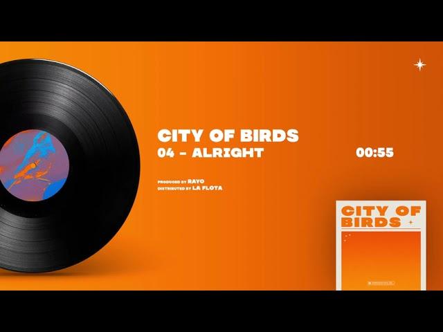 Rayo - 04 ALRIGHT [City Of Birds]