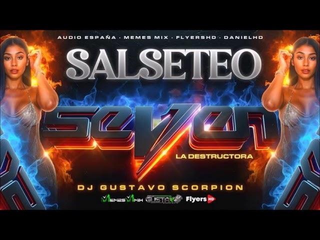 SALSETEO SEVEN LA DESTRUCTORA MIXED  BY DJ GUSTAVO SCORPION