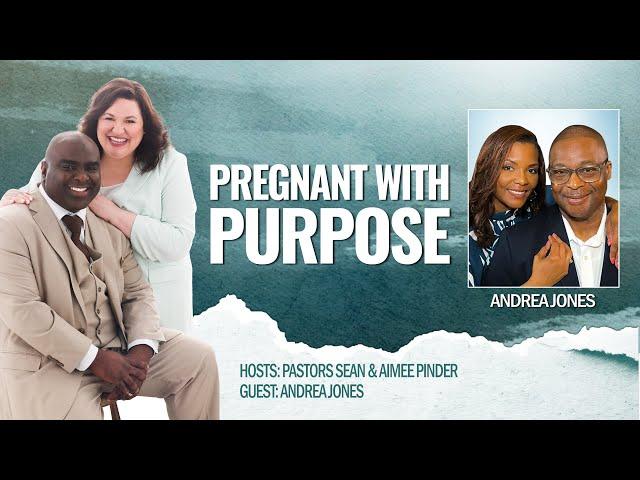 PREGNANT WITH PURPOSE (special guest Minister Andrea Jones)