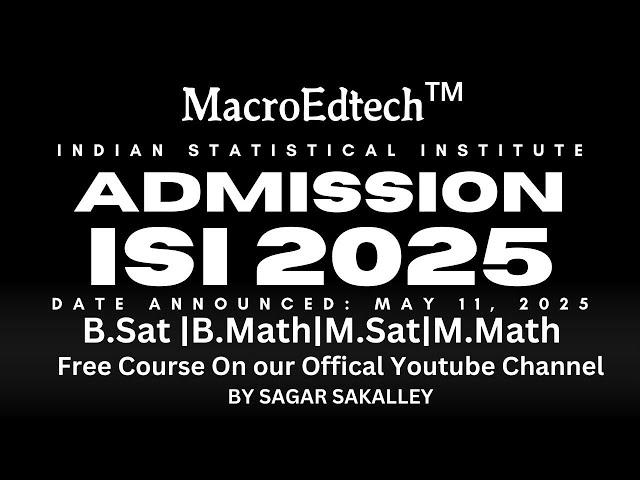 ISI ADMISSION 2025 |DATE ANNOUNCED| FREE COURSE @macroedtech