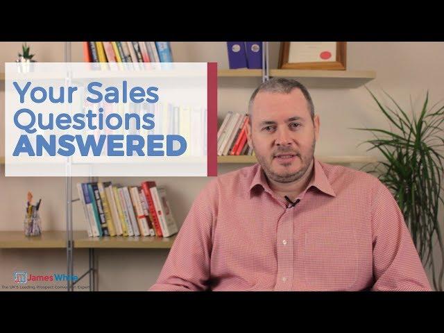 Your Sales Questions Answered, Week 1 | James White Sales