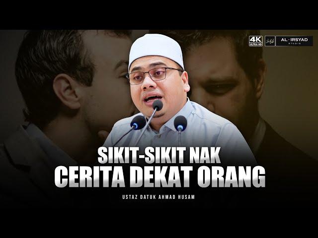 Jangan Cerita Masalah Kita Dekat Orang :: Ustaz Datuk Ahmad Husam