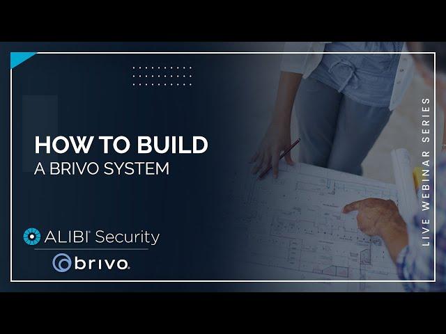 LIVE Webinar: Alibi Security | Brivo Partnership - How to Build a Brivo System