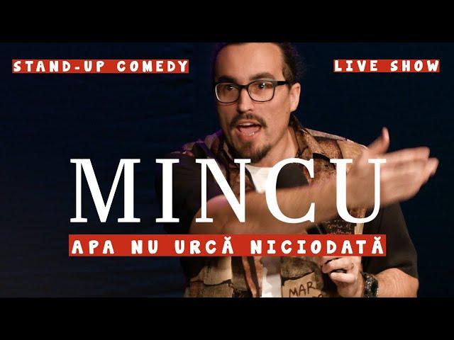 Mincu | Apa nu urcă niciodată | Stand-up Comedy