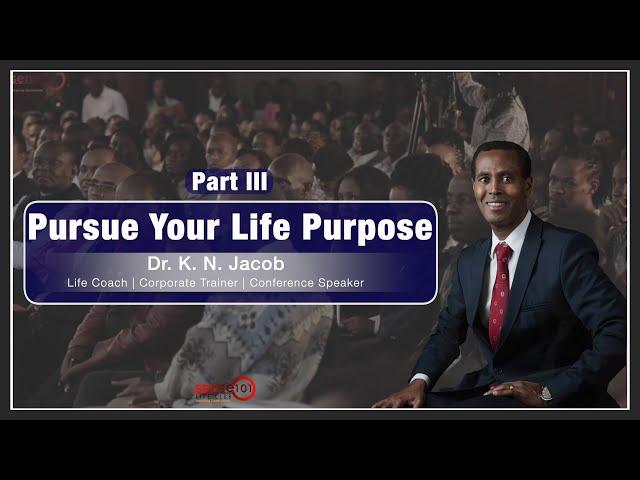 Pursue your Life Purpose Part III   Dr  K  N  Jacob