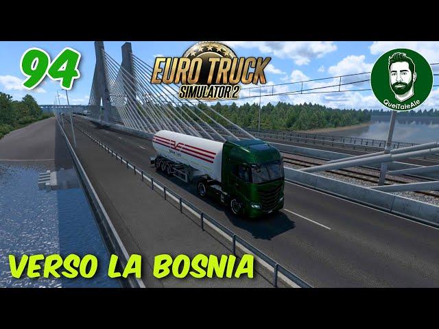 SI VA IN BOSNIA - Euro Truck Simulator 2 - Gameplay ITA - #94