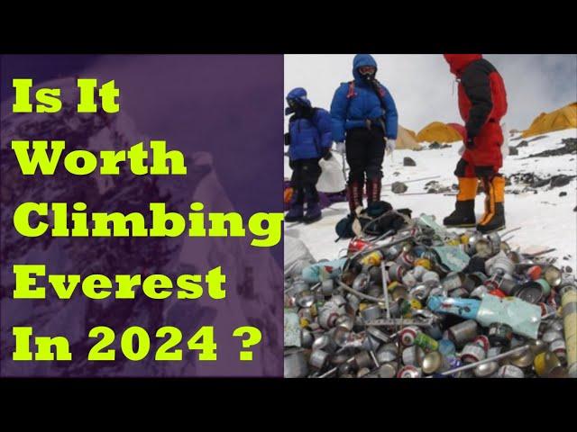 Expensive And Filthy : Should You Consider Climbing Mt Everest.